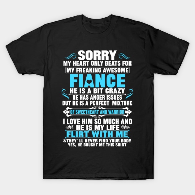 Sorry My Heart Only Beats for My Freaking Awesome FIANCE.. T-Shirt by mqeshta